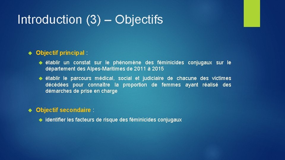 Introduction (3) – Objectifs Objectif principal : établir un constat sur le phénomène des