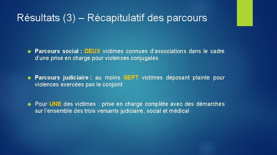 Résultats (3) – Récapitulatif des parcours Parcours social : DEUX victimes connues d’associations dans