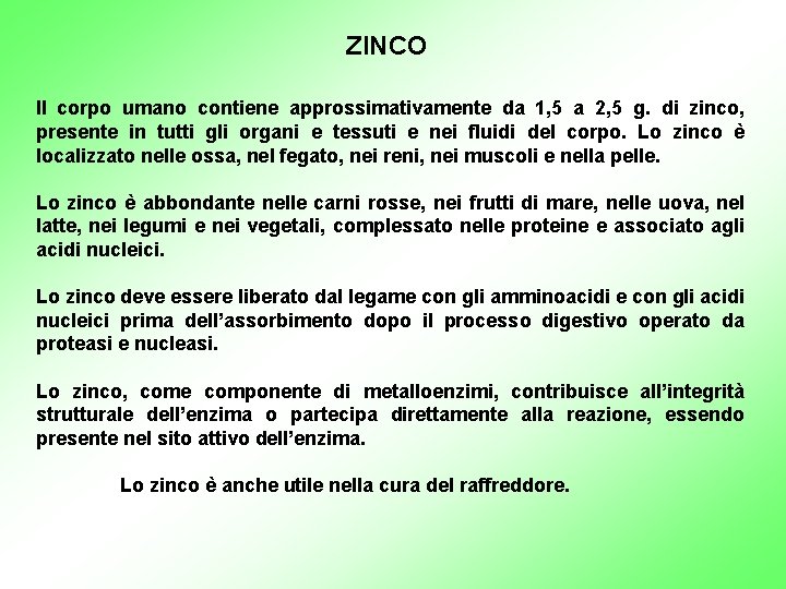 ZINCO Il corpo umano contiene approssimativamente da 1, 5 a 2, 5 g. di