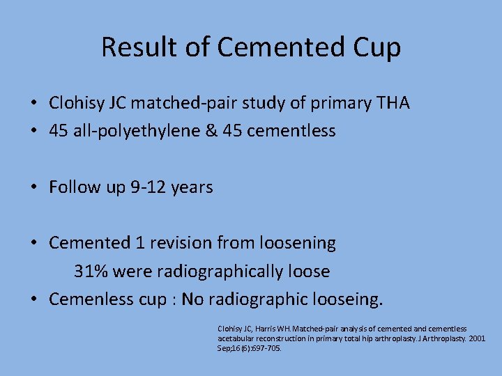 Result of Cemented Cup • Clohisy JC matched-pair study of primary THA • 45