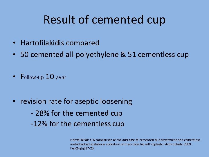Result of cemented cup • Hartofilakidis compared • 50 cemented all-polyethylene & 51 cementless