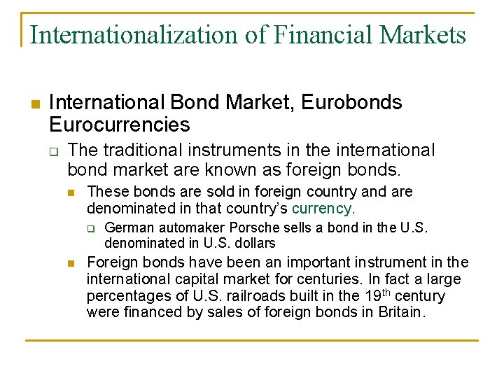 Internationalization of Financial Markets n International Bond Market, Eurobonds Eurocurrencies q The traditional instruments