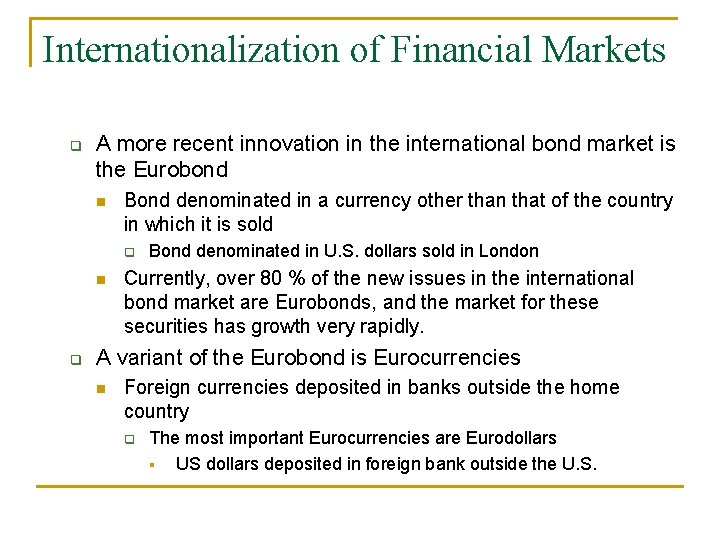 Internationalization of Financial Markets q A more recent innovation in the international bond market