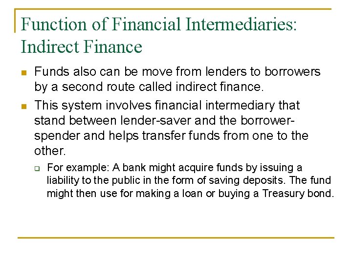 Function of Financial Intermediaries: Indirect Finance n n Funds also can be move from