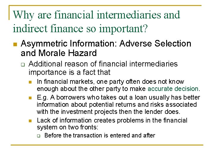 Why are financial intermediaries and indirect finance so important? n Asymmetric Information: Adverse Selection