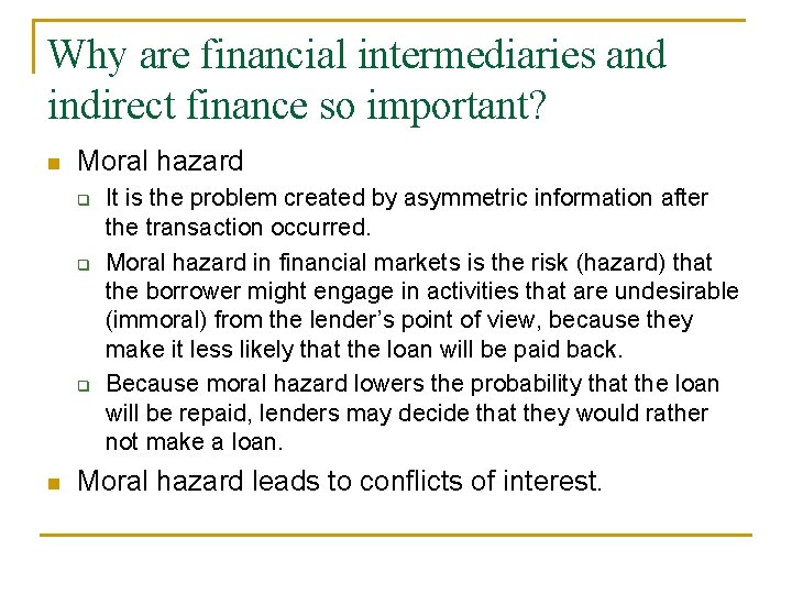 Why are financial intermediaries and indirect finance so important? n Moral hazard q q