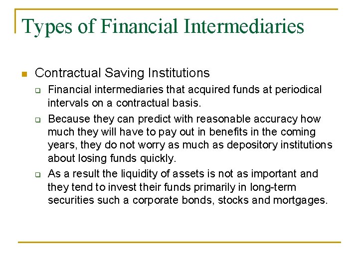 Types of Financial Intermediaries n Contractual Saving Institutions q q q Financial intermediaries that