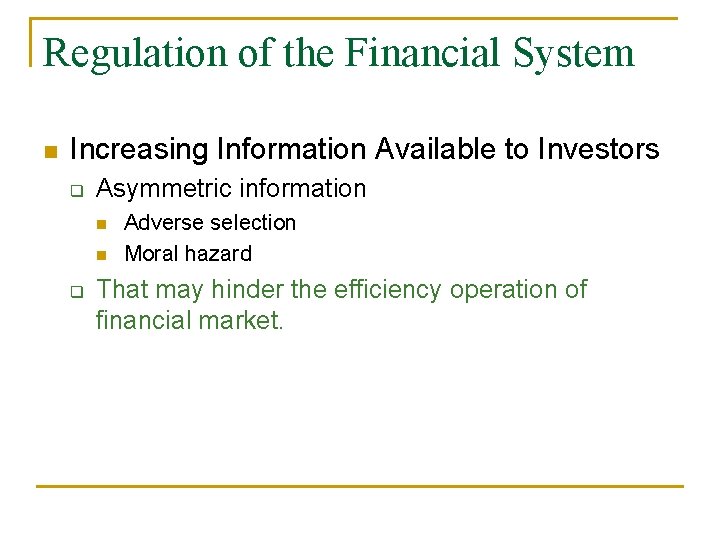 Regulation of the Financial System n Increasing Information Available to Investors q Asymmetric information