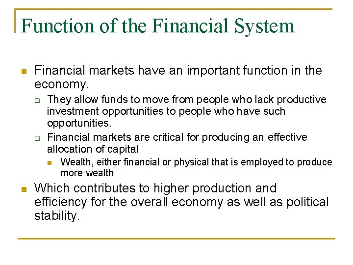 Function of the Financial System n Financial markets have an important function in the