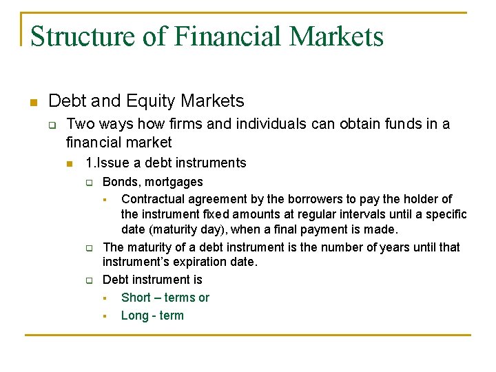 Structure of Financial Markets n Debt and Equity Markets q Two ways how firms