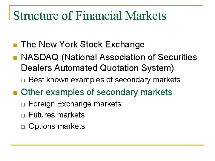 Structure of Financial Markets n n The New York Stock Exchange NASDAQ (National Association