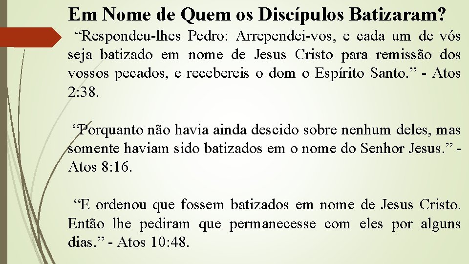 Em Nome de Quem os Discípulos Batizaram? “Respondeu-lhes Pedro: Arrependei-vos, e cada um de