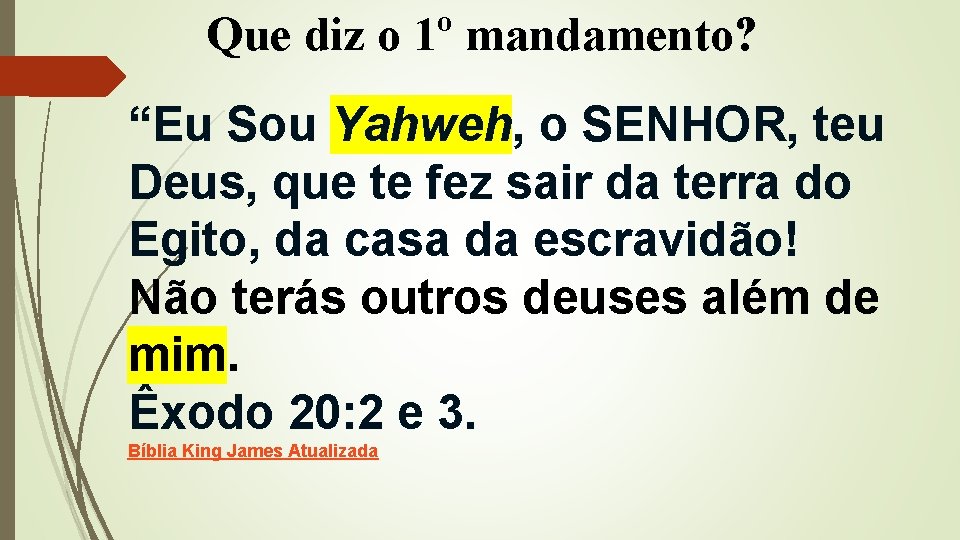 Que diz o 1º mandamento? “Eu Sou Yahweh, o SENHOR, teu Deus, que te