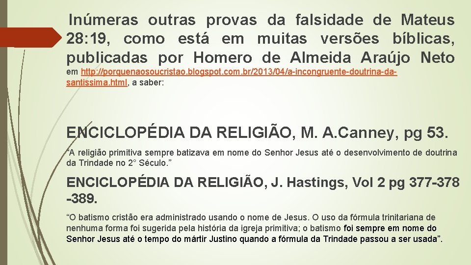 Inúmeras outras provas da falsidade de Mateus 28: 19, como está em muitas versões