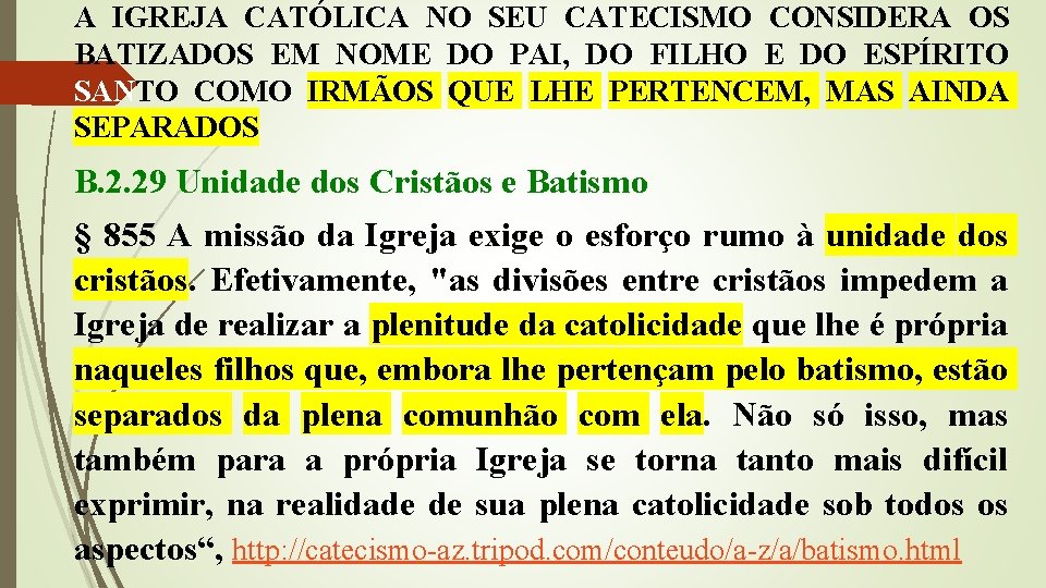 A IGREJA CATÓLICA NO SEU CATECISMO CONSIDERA OS BATIZADOS EM NOME DO PAI, DO