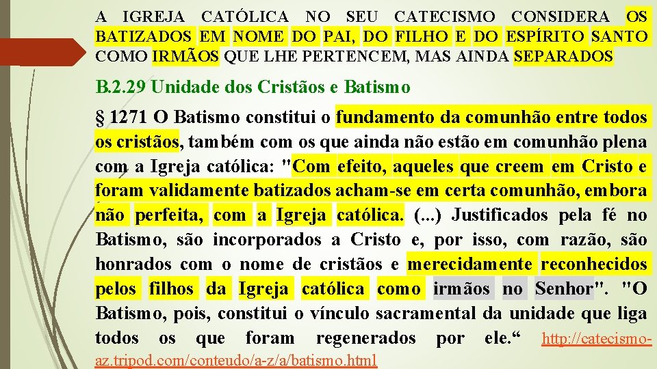 A IGREJA CATÓLICA NO SEU CATECISMO CONSIDERA OS BATIZADOS EM NOME DO PAI, DO