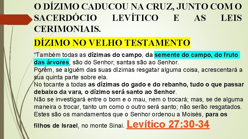 O DÍZIMO CADUCOU NA CRUZ, JUNTO COM O SACERDÓCIO LEVÍTICO E AS LEIS CERIMONIAIS.