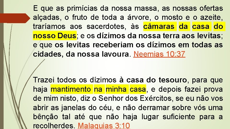 E que as primícias da nossa massa, as nossas ofertas alçadas, o fruto de