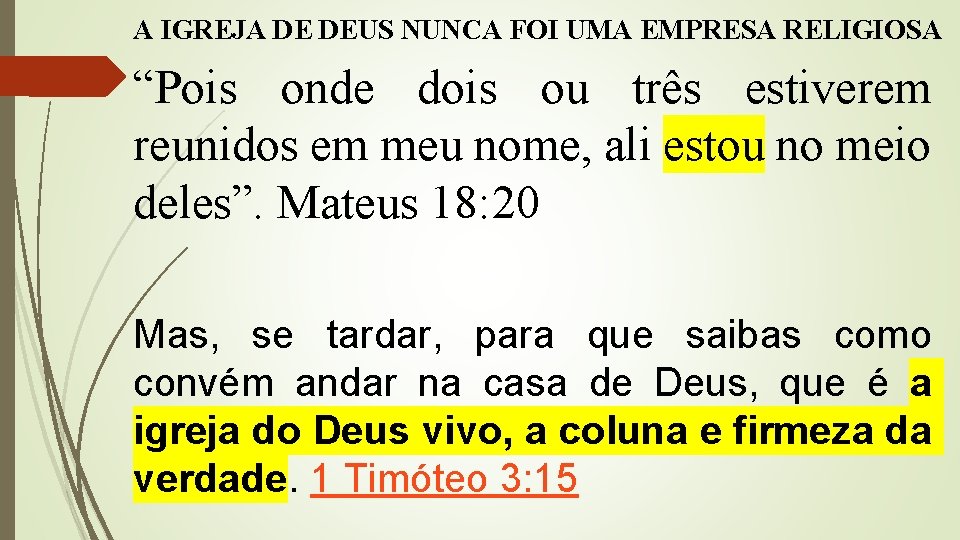 A IGREJA DE DEUS NUNCA FOI UMA EMPRESA RELIGIOSA “Pois onde dois ou três