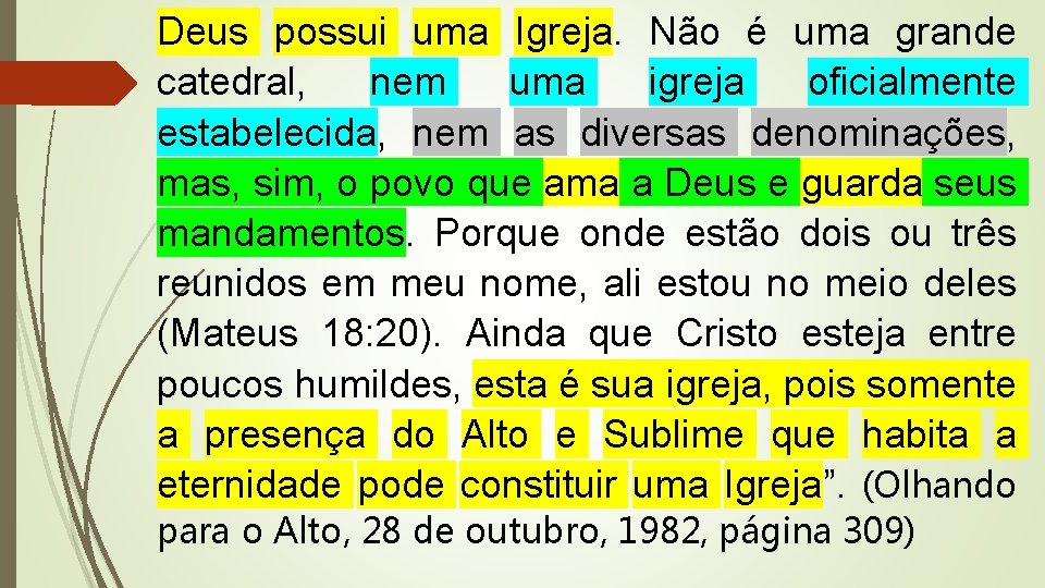 Deus possui uma Igreja. Não é uma grande catedral, nem uma igreja oficialmente estabelecida,