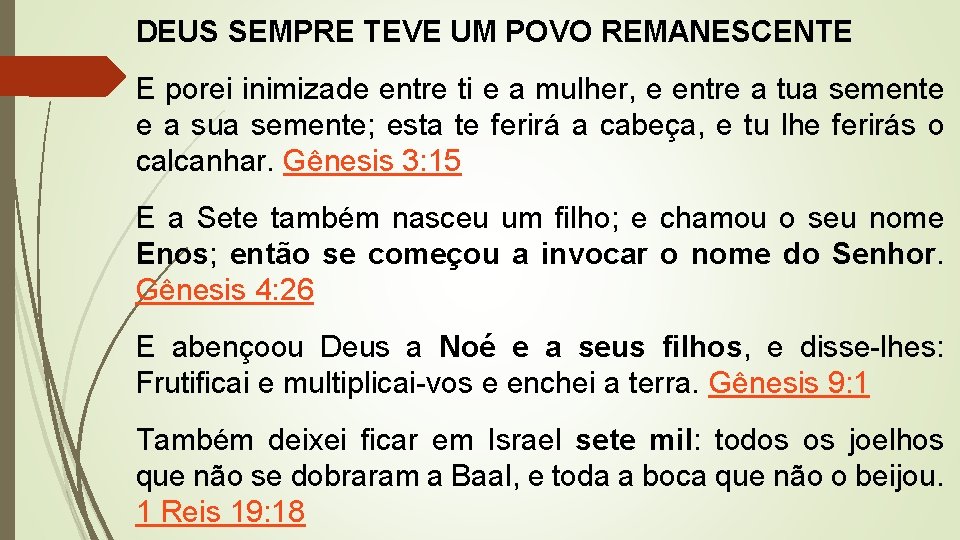 DEUS SEMPRE TEVE UM POVO REMANESCENTE E porei inimizade entre ti e a mulher,