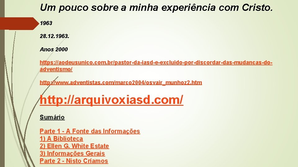 Um pouco sobre a minha experiência com Cristo. 1963 28. 12. 1963. Anos 2000