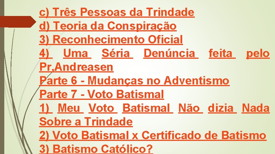 c) Três Pessoas da Trindade d) Teoria da Conspiração 3) Reconhecimento Oficial 4) Uma