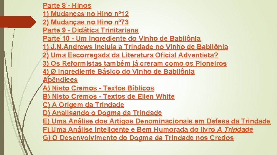 Parte 8 - Hinos 1) Mudanças no Hino nº 12 2) Mudanças no Hino