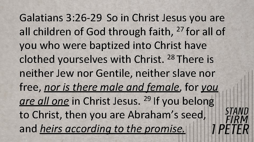 Galatians 3: 26 -29 So in Christ Jesus you are all children of Galatians 3: 26 -29 So in Christ Jesus you are all children of