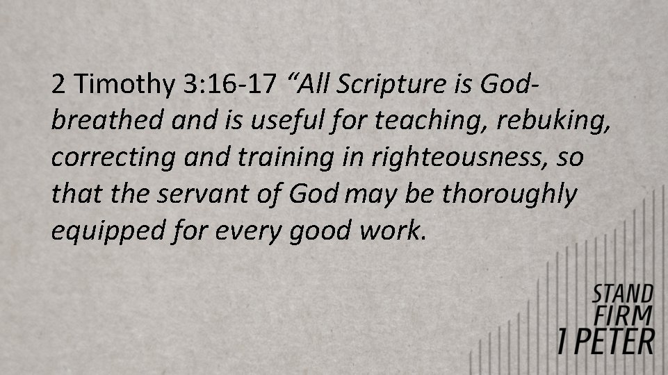 2 Timothy 3: 16 -17 “All Scripture is Godbreathed and is useful for teaching, 2 Timothy 3: 16 -17 “All Scripture is Godbreathed and is useful for teaching,
