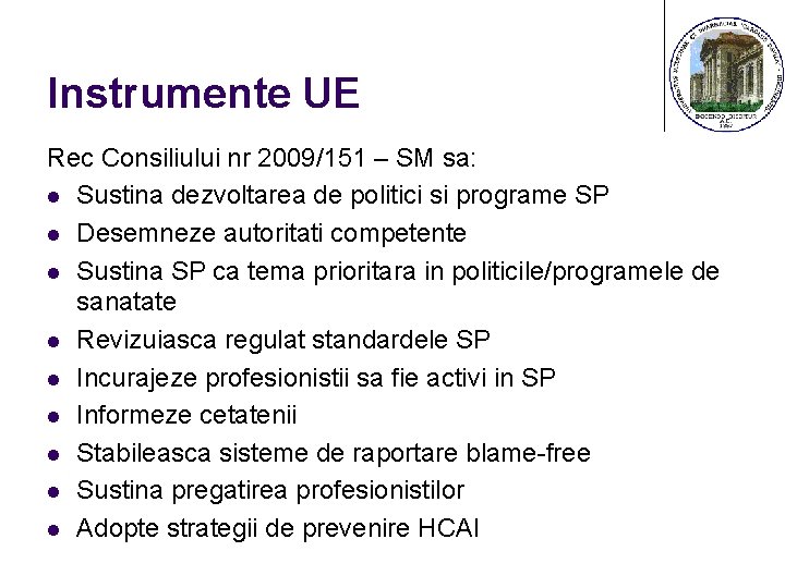 Instrumente UE Rec Consiliului nr 2009/151 – SM sa: l Sustina dezvoltarea de politici