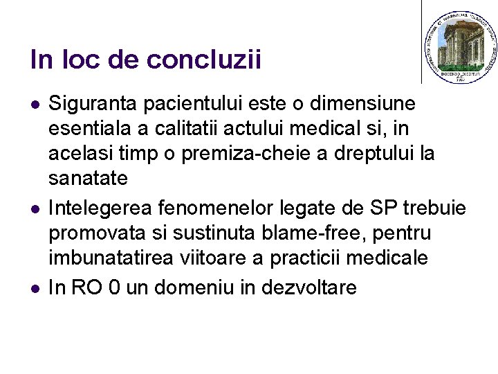 In loc de concluzii l l l Siguranta pacientului este o dimensiune esentiala a
