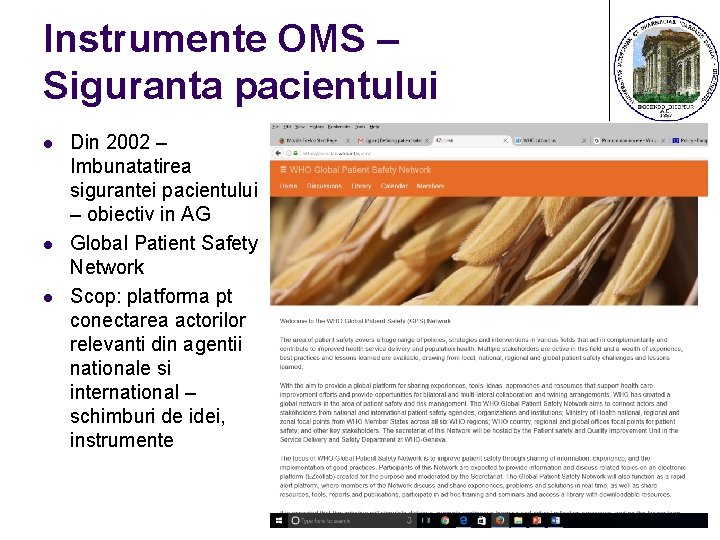 Instrumente OMS – Siguranta pacientului l l l Din 2002 – Imbunatatirea sigurantei pacientului
