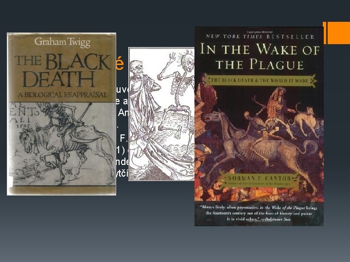 Umelecké diela a teórie § Graham Twigg uverejnil dielo The Black Death: A Biological