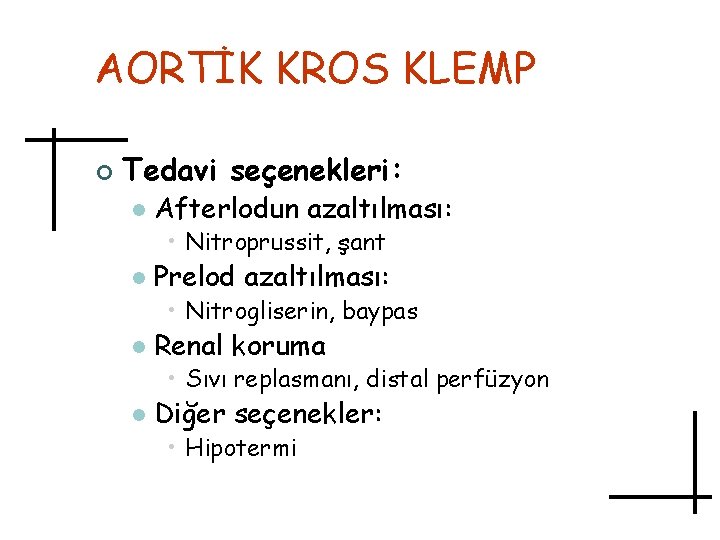 AORTİK KROS KLEMP ¢ Tedavi seçenekleri: l Afterlodun azaltılması: • Nitroprussit, şant l Prelod