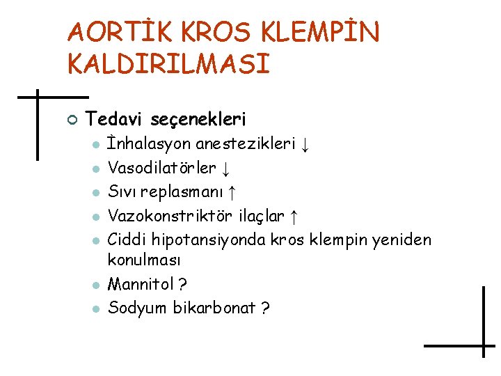 AORTİK KROS KLEMPİN KALDIRILMASI ¢ Tedavi seçenekleri l l l l İnhalasyon anestezikleri ↓
