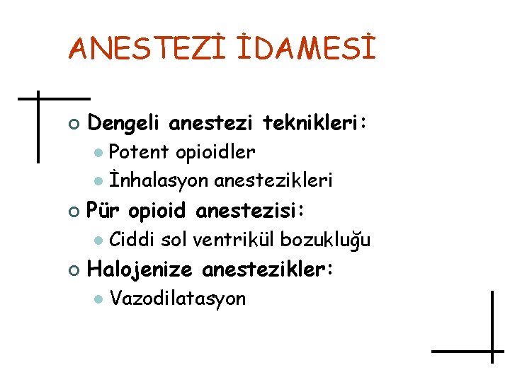 ANESTEZİ İDAMESİ ¢ Dengeli anestezi teknikleri: Potent opioidler l İnhalasyon anestezikleri l ¢ Pür