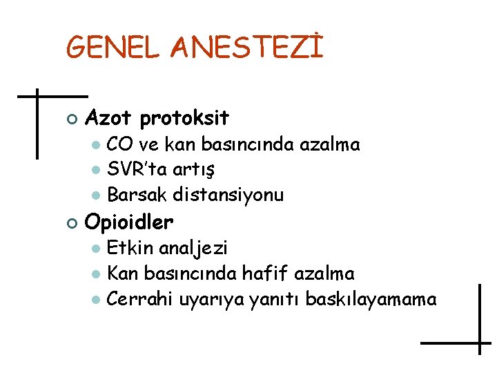 GENEL ANESTEZİ ¢ Azot protoksit CO ve kan basıncında azalma l SVR’ta artış l