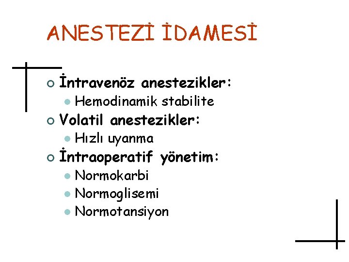 ANESTEZİ İDAMESİ ¢ İntravenöz anestezikler: l ¢ Volatil anestezikler: l ¢ Hemodinamik stabilite Hızlı