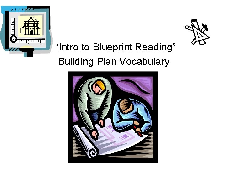 “Intro to Blueprint Reading” Building Plan Vocabulary 