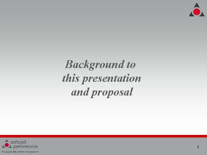 Background to this presentation and proposal 2 © Copyright 2008, Soft. Well Performance AB Background to this presentation and proposal 2 © Copyright 2008, Soft. Well Performance AB