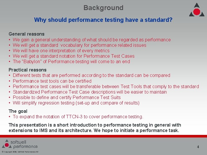 Background Why should performance testing have a standard? General reasons • We gain a Background Why should performance testing have a standard? General reasons • We gain a