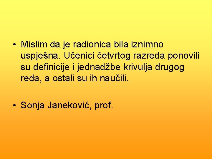  • Mislim da je radionica bila iznimno uspješna. Učenici četvrtog razreda ponovili su