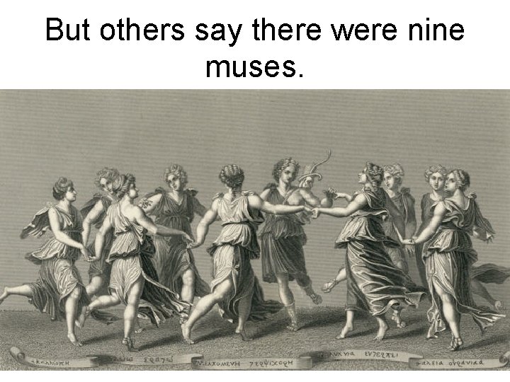 But others say there were nine muses. 