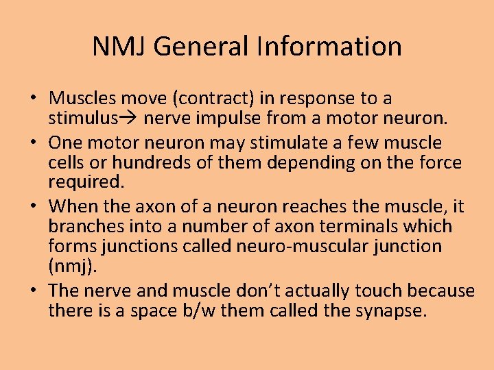 NMJ General Information • Muscles move (contract) in response to a stimulus nerve impulse