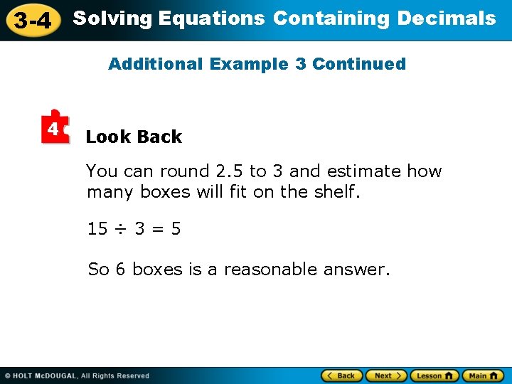 3 -4 Solving Equations Containing Decimals Additional Example 3 Continued 4 Look Back You