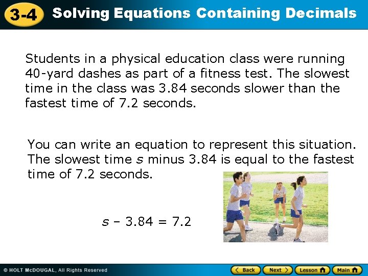 3 -4 Solving Equations Containing Decimals Students in a physical education class were running