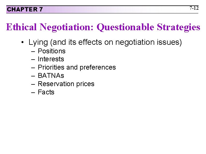 CHAPTER 7 7 -12 Ethical Negotiation: Questionable Strategies • Lying (and its effects on