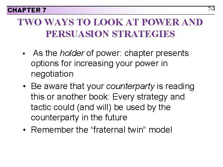 CHAPTER 7 TWO WAYS TO LOOK AT POWER AND PERSUASION STRATEGIES • As the