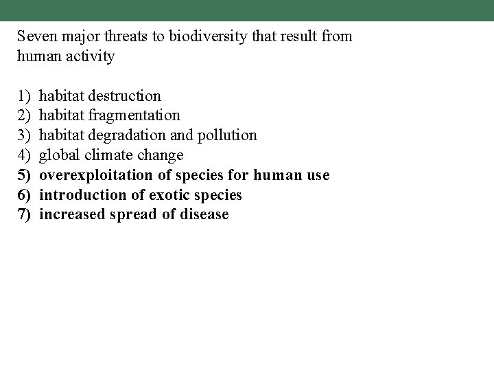 Seven major threats to biodiversity that result from human activity 1) habitat destruction 2)